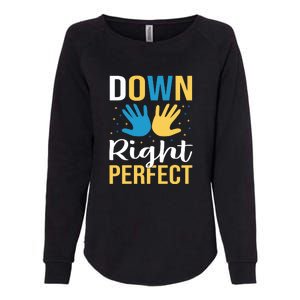 Down Right Perfect For Down Syndrome Awareness Gift Womens California Wash Sweatshirt