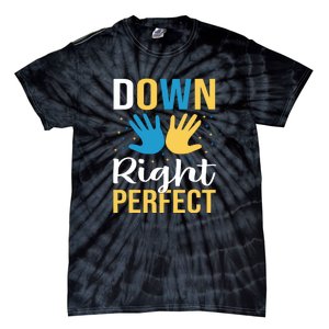 Down Right Perfect For Down Syndrome Awareness Gift Tie-Dye T-Shirt