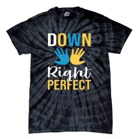 Down Right Perfect For Down Syndrome Awareness Gift Tie-Dye T-Shirt