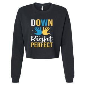 Down Right Perfect For Down Syndrome Awareness Gift Cropped Pullover Crew