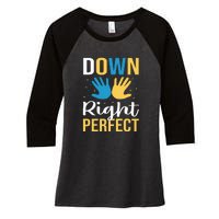 Down Right Perfect For Down Syndrome Awareness Gift Women's Tri-Blend 3/4-Sleeve Raglan Shirt