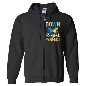 Down Right Perfect For Down Syndrome Awareness Gift Full Zip Hoodie