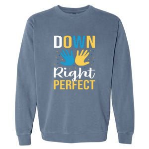 Down Right Perfect For Down Syndrome Awareness Gift Garment-Dyed Sweatshirt