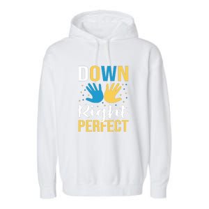 Down Right Perfect For Down Syndrome Awareness Gift Garment-Dyed Fleece Hoodie