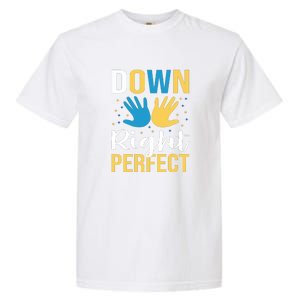 Down Right Perfect For Down Syndrome Awareness Gift Garment-Dyed Heavyweight T-Shirt