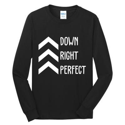 Down Right Perfect Down Syndrome Awareness Tall Long Sleeve T-Shirt