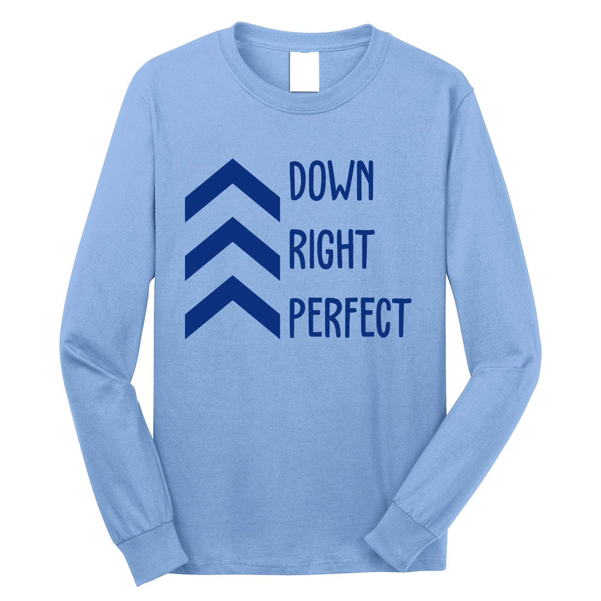 Down Right Perfect Down Syndrome Awareness Long Sleeve Shirt