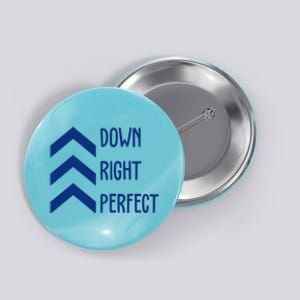 Down Right Perfect Down Syndrome Awareness Button