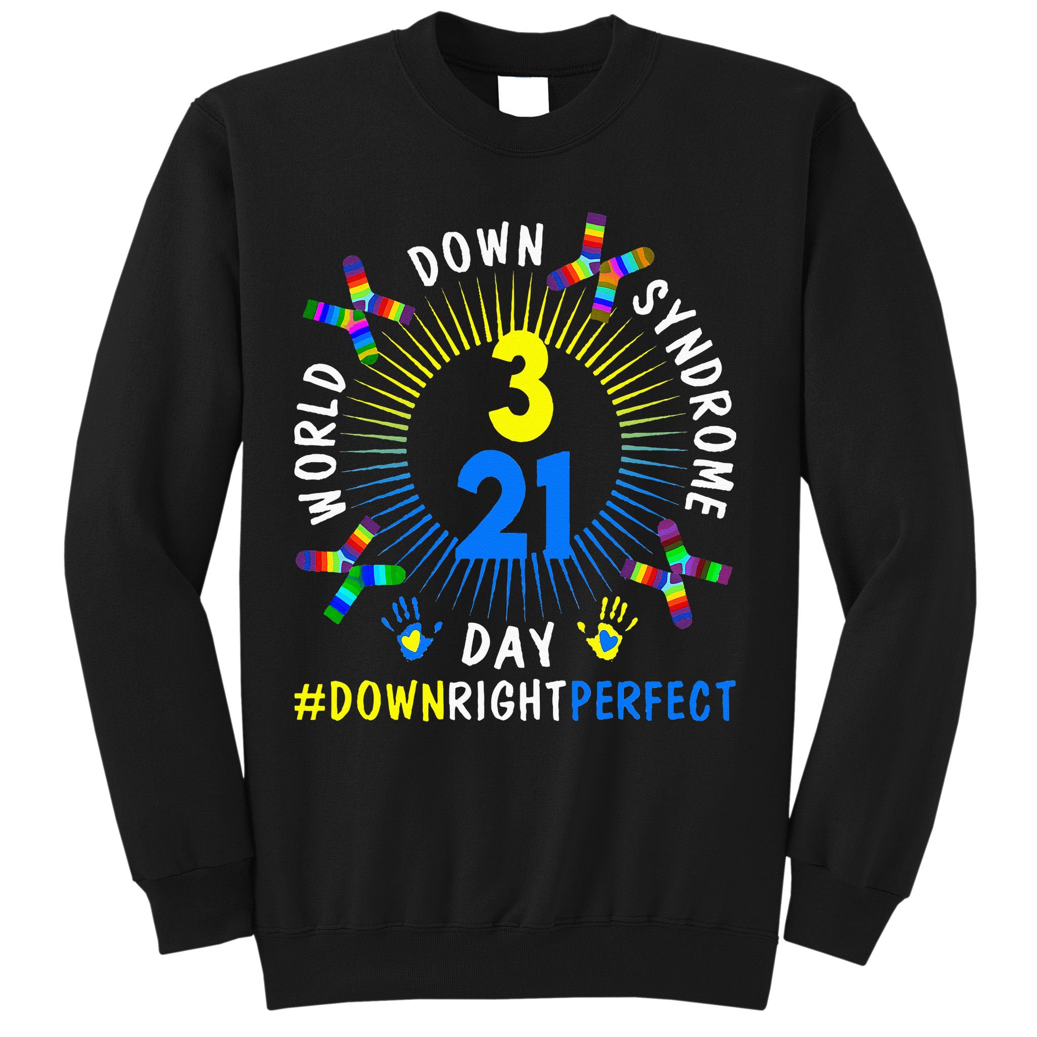 Down Right Perfect World Down Syndrome Awareness Day Socks Sweatshirt