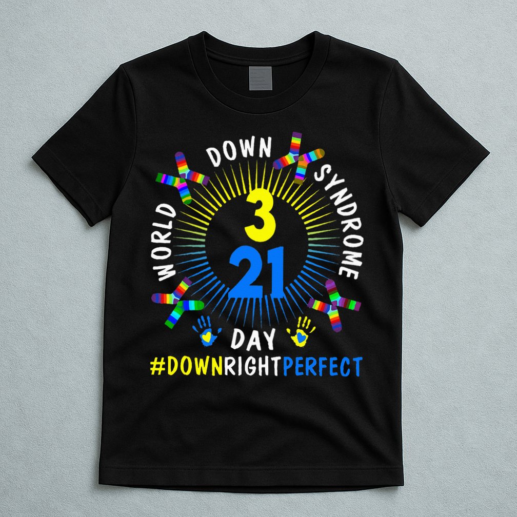 Down Right Perfect World Down Syndrome Awareness Day Socks T-Shirt