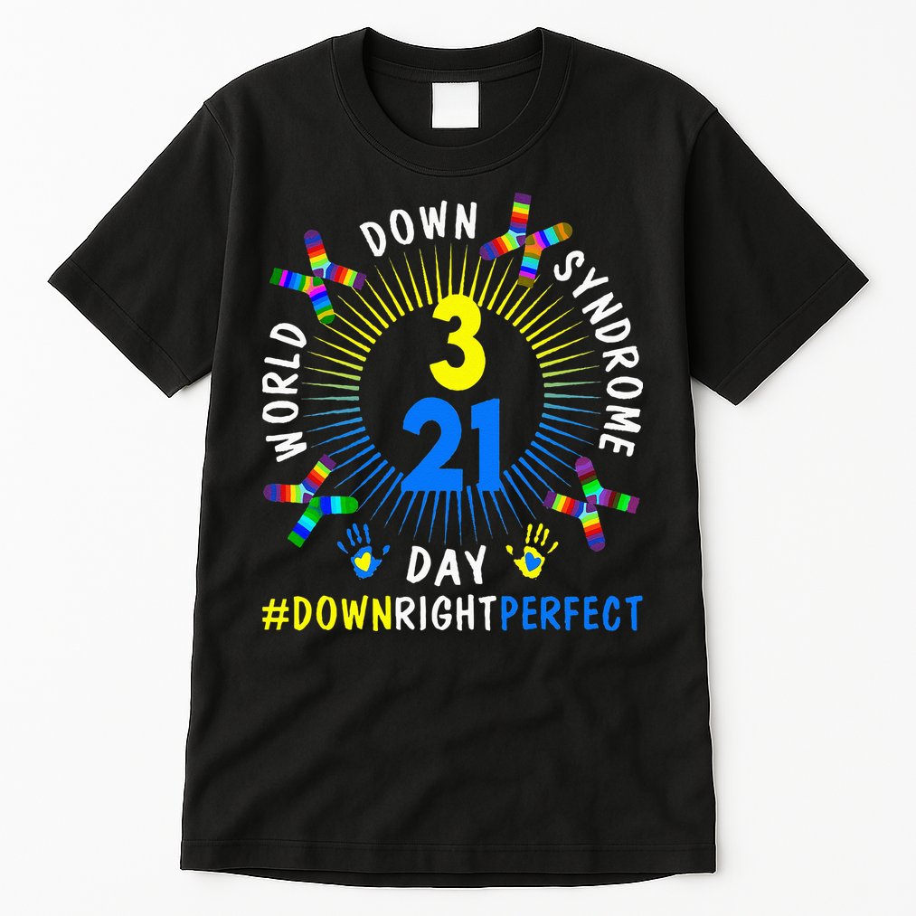 Down Right Perfect World Down Syndrome Awareness Day Socks Tall T-Shirt