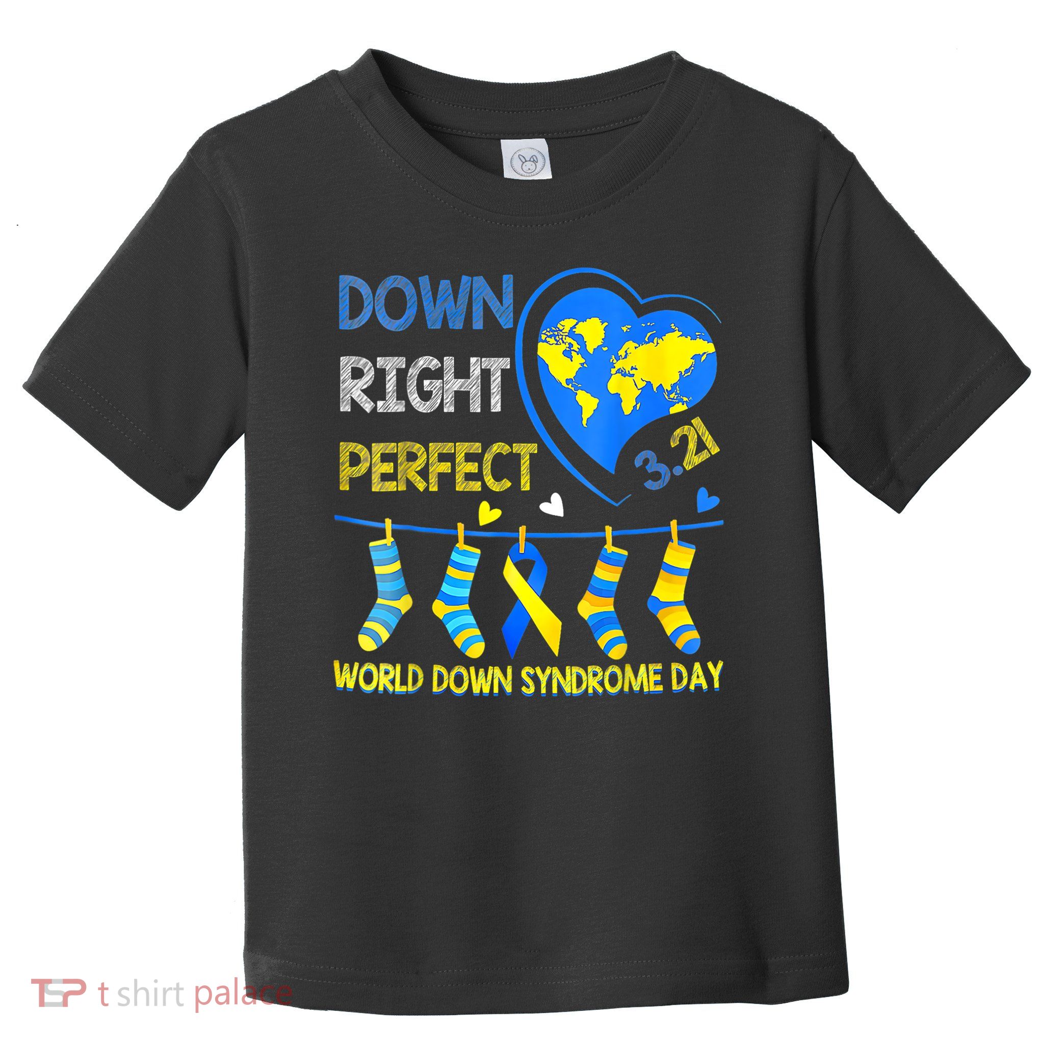 Down Right Perfect World Down Syndrome Awareness Day 2025 Toddler T-Shirt
