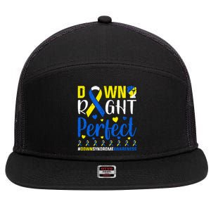 Down Right Perfect Down Syndrome Awareness Day Gift 7 Panel Mesh Trucker Snapback Hat