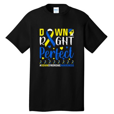 Down Right Perfect Down Syndrome Awareness Day Gift Tall T-Shirt