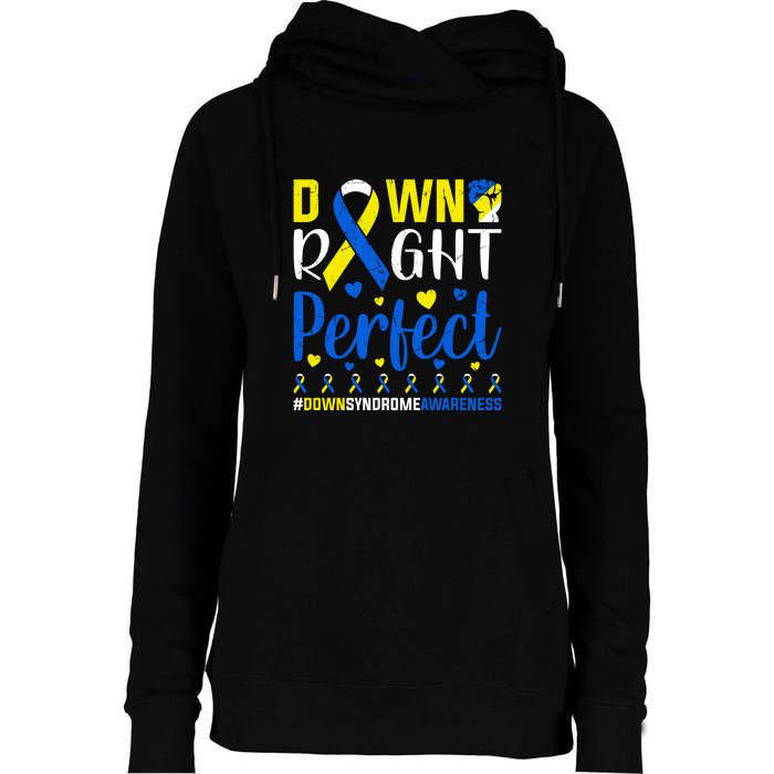 Down Right Perfect Down Syndrome Awareness Day Gift Womens Funnel Neck Pullover Hood