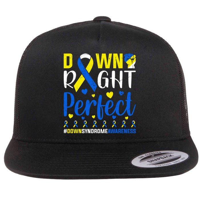 Down Right Perfect Down Syndrome Awareness Day Gift Flat Bill Trucker Hat