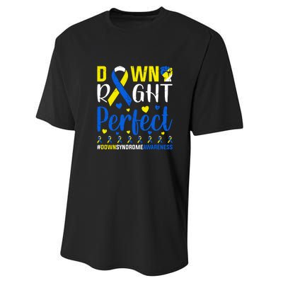 Down Right Perfect Down Syndrome Awareness Day Gift Performance Sprint T-Shirt