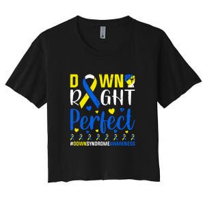 Down Right Perfect Down Syndrome Awareness Day Gift Women's Crop Top Tee