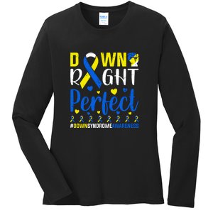 Down Right Perfect Down Syndrome Awareness Day Gift Ladies Long Sleeve Shirt