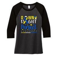 Down Right Perfect Down Syndrome Awareness Day Gift Women's Tri-Blend 3/4-Sleeve Raglan Shirt