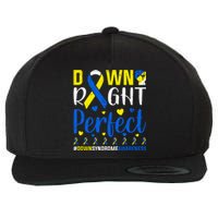 Down Right Perfect Down Syndrome Awareness Day Gift Wool Snapback Cap