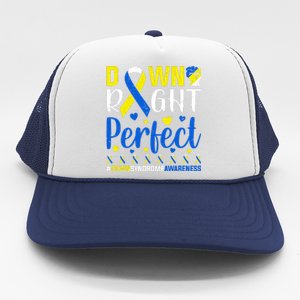 Down Right Perfect Down Syndrome Awareness Day Gift Trucker Hat