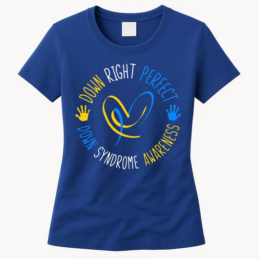 down right perfect down syndrome awareness Womens T-Shirt