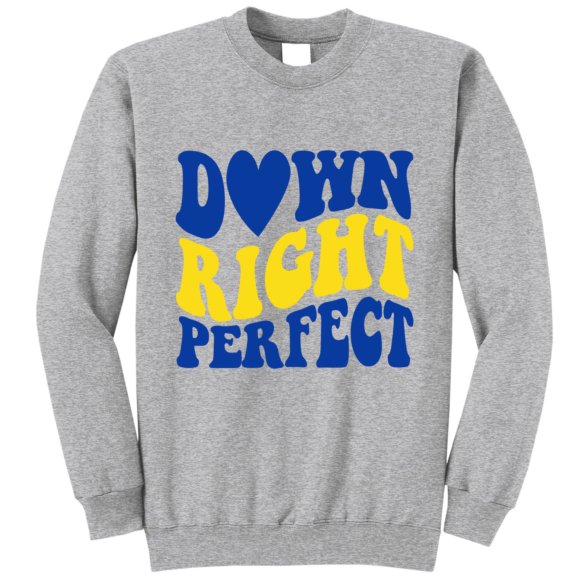 Down Right Perfect Down Syndrome Awareness Tall Sweatshirt