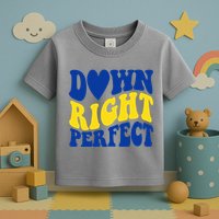 Down Right Perfect Down Syndrome Awareness Toddler T-Shirt