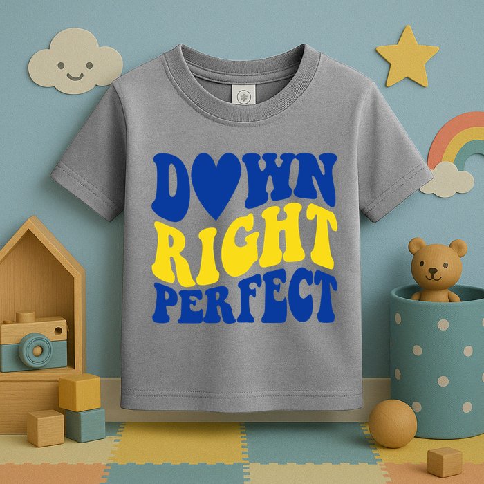 Down Right Perfect Down Syndrome Awareness Toddler T-Shirt
