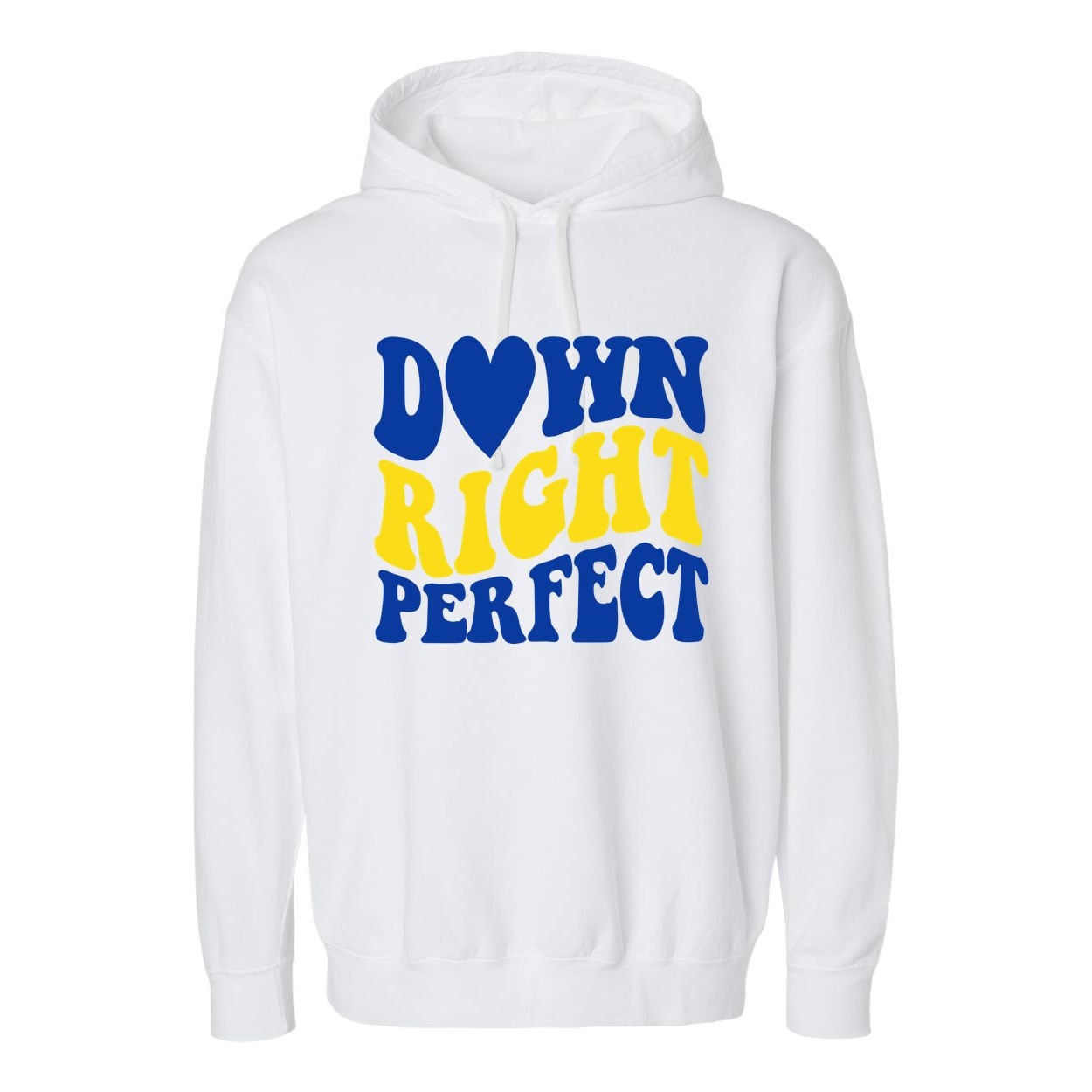 Down Right Perfect Down Syndrome Awareness Garment-Dyed Fleece Hoodie