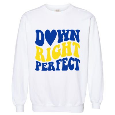 Down Right Perfect Down Syndrome Awareness Garment-Dyed Sweatshirt