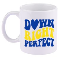 Down Right Perfect Down Syndrome Awareness 11oz C Handle Ceramic Mug