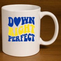 Down Right Perfect Down Syndrome Awareness 11oz C Handle Ceramic Mug