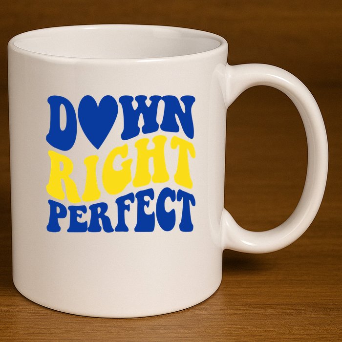 Down Right Perfect Down Syndrome Awareness 11oz C Handle Ceramic Mug