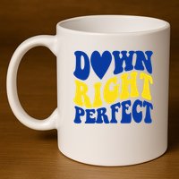 Down Right Perfect Down Syndrome Awareness 11oz C Handle Ceramic Mug