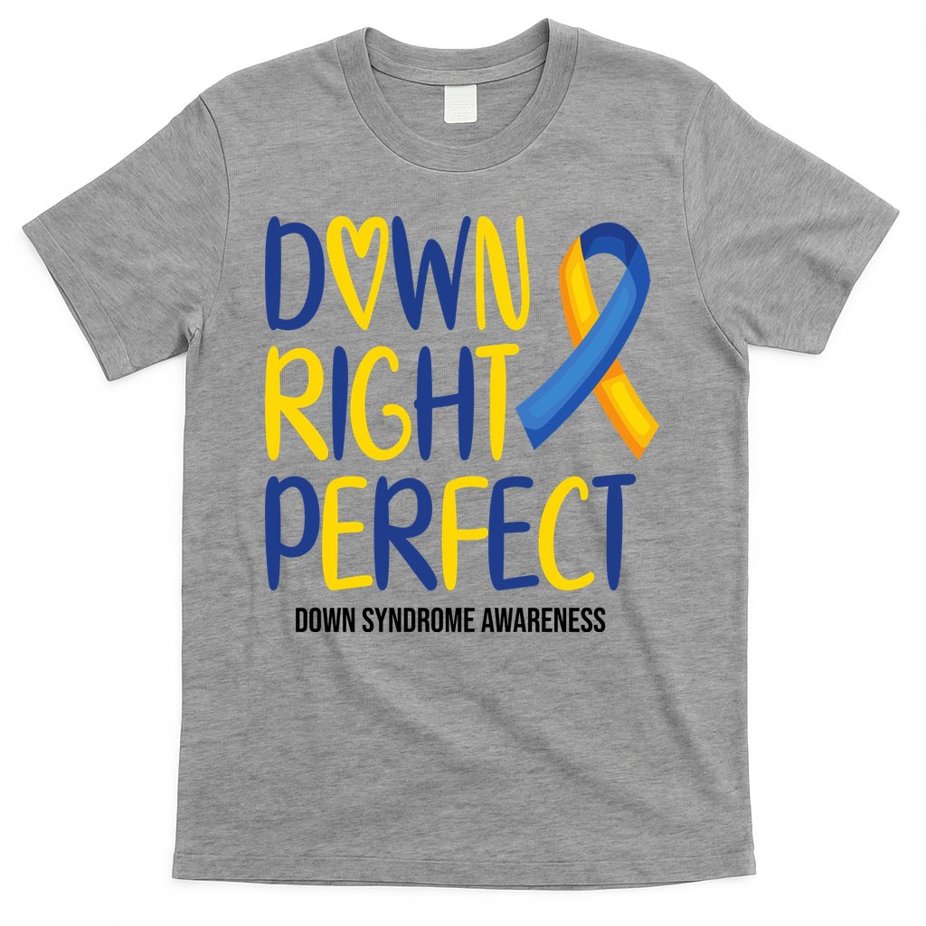 Down Right Perfect Down Syndrome Awareness T-Shirt