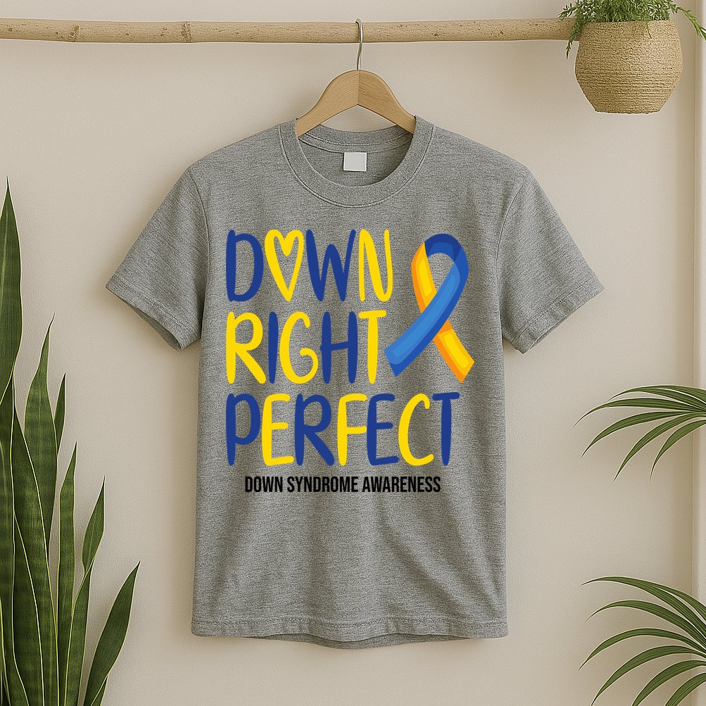 Down Right Perfect Down Syndrome Awareness T-Shirt