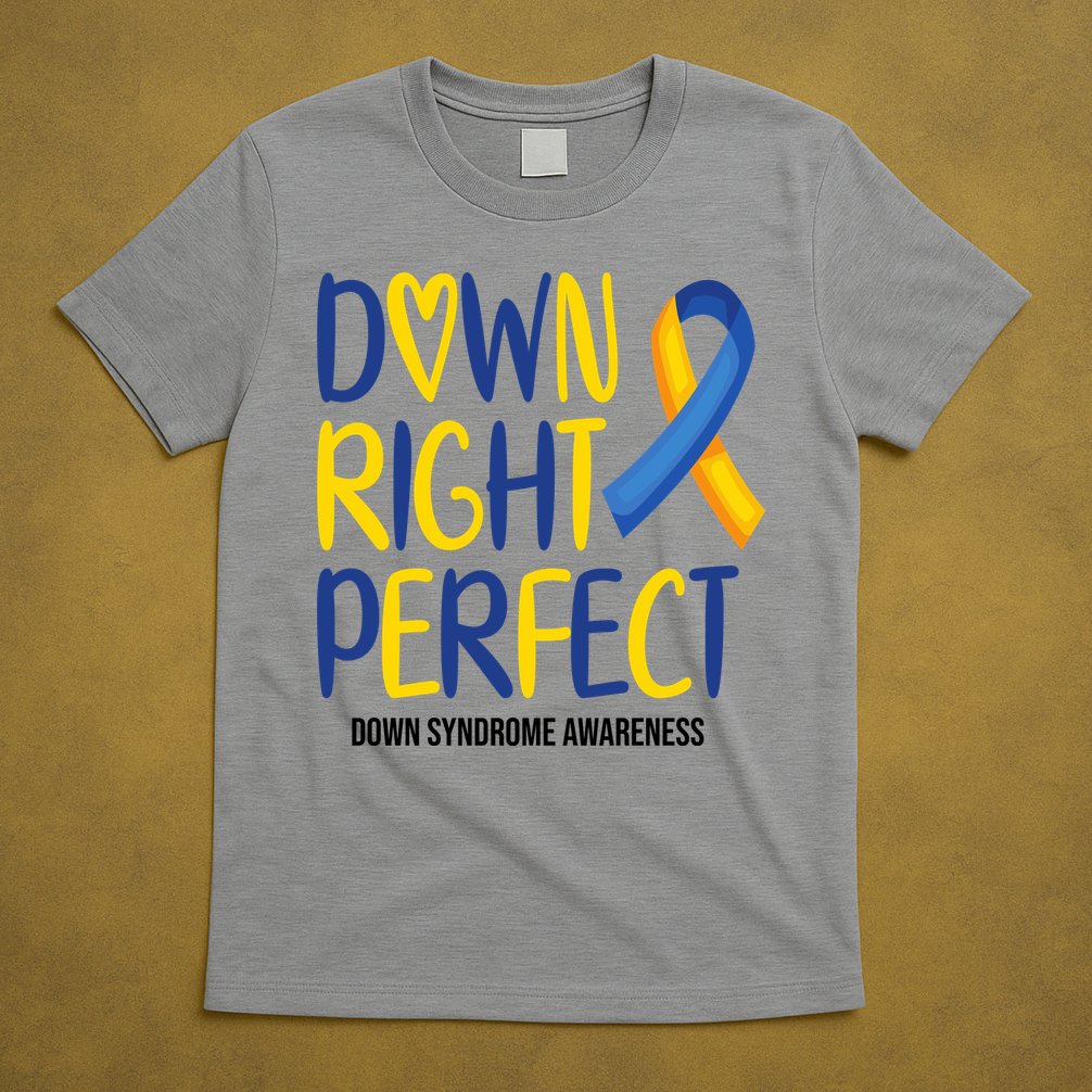 Down Right Perfect Down Syndrome Awareness T-Shirt