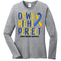 Down Right Perfect Down Syndrome Awareness Ladies Long Sleeve Shirt