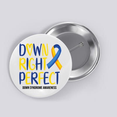 Down Right Perfect Down Syndrome Awareness Button
