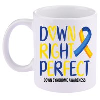 Down Right Perfect Down Syndrome Awareness 11oz C Handle Ceramic Mug