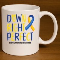 Down Right Perfect Down Syndrome Awareness 11oz C Handle Ceramic Mug