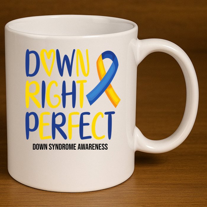 Down Right Perfect Down Syndrome Awareness 11oz C Handle Ceramic Mug