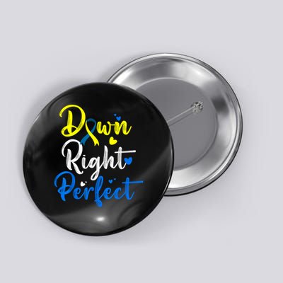 Down Right Perfect Down Syndrome Awareness Button