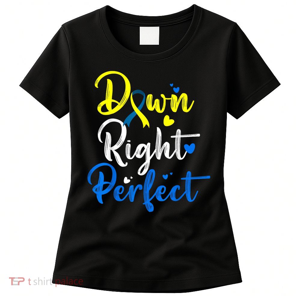 Down Right Perfect Down Syndrome Awareness Womens T-Shirt
