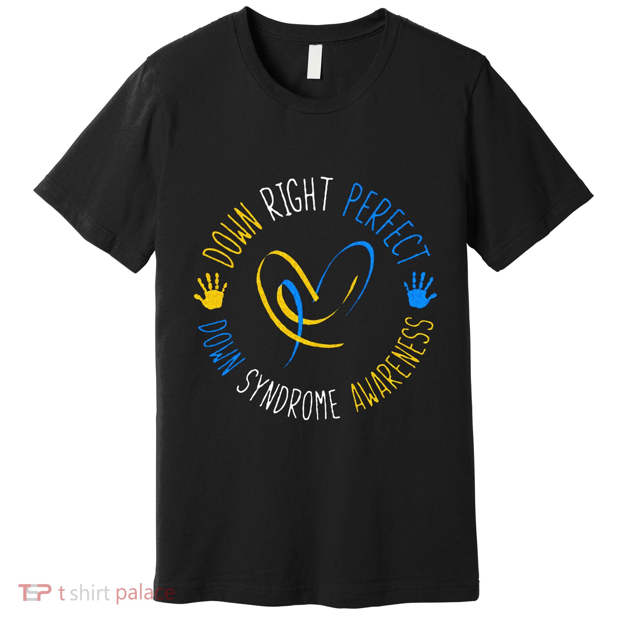 down right perfect down syndrome awareness Premium T-Shirt