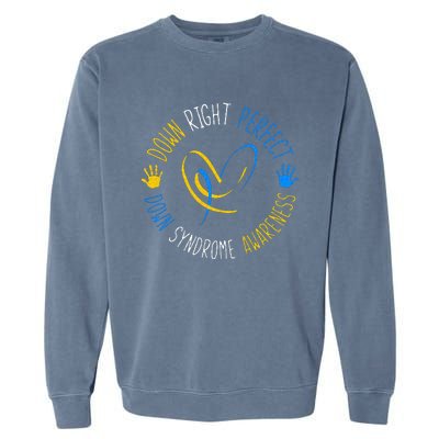 down right perfect down syndrome awareness Garment-Dyed Sweatshirt