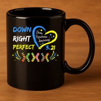 Down Right Perfect Down Syndrome Awareness 11oz C Handle Ceramic Mug