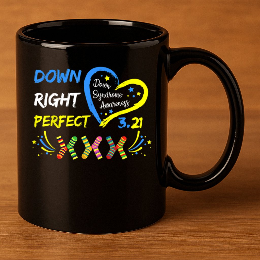 Down Right Perfect Down Syndrome Awareness 11oz C Handle Ceramic Mug